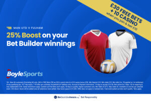 Man Utd vs Fulham: Get £30 in free bets and £10 casino bonus with BoyleSports, plus 25% boost on your winnings