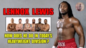 VIDEO: Lennox Lewis vs Today’s Top 10 Heavyweights